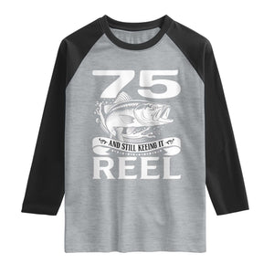 Still Keeping It Reel At 75 Raglan Shirt Fisherman Birthday Gift TS12 Heather Gray Black Print Your Wear