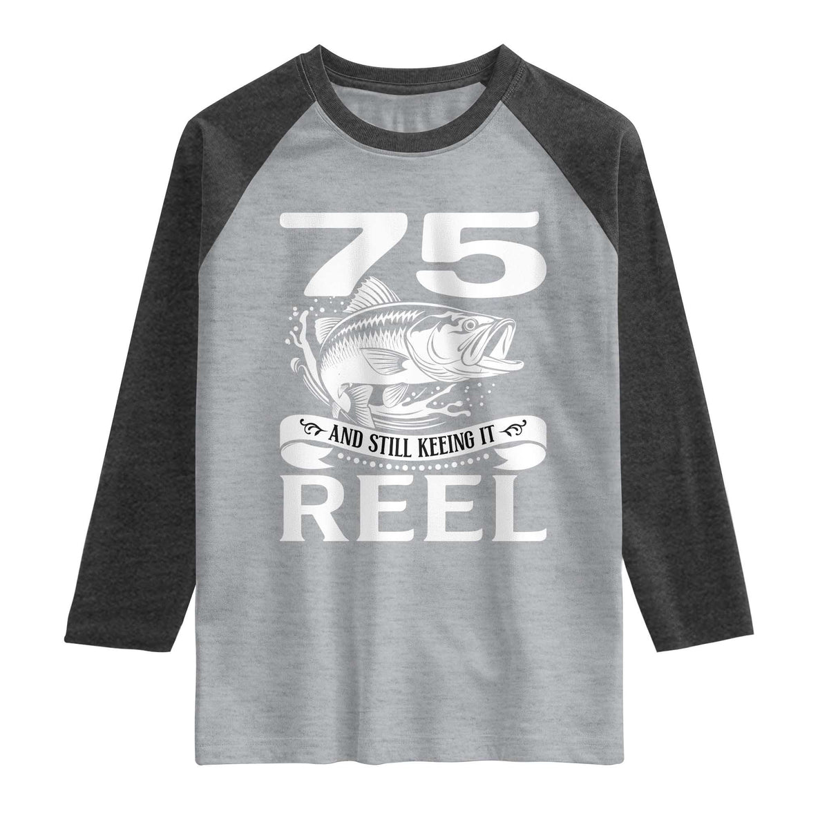 Still Keeping It Reel At 75 Raglan Shirt Fisherman Birthday Gift TS12 Heather Gray Heather Charcoal Print Your Wear