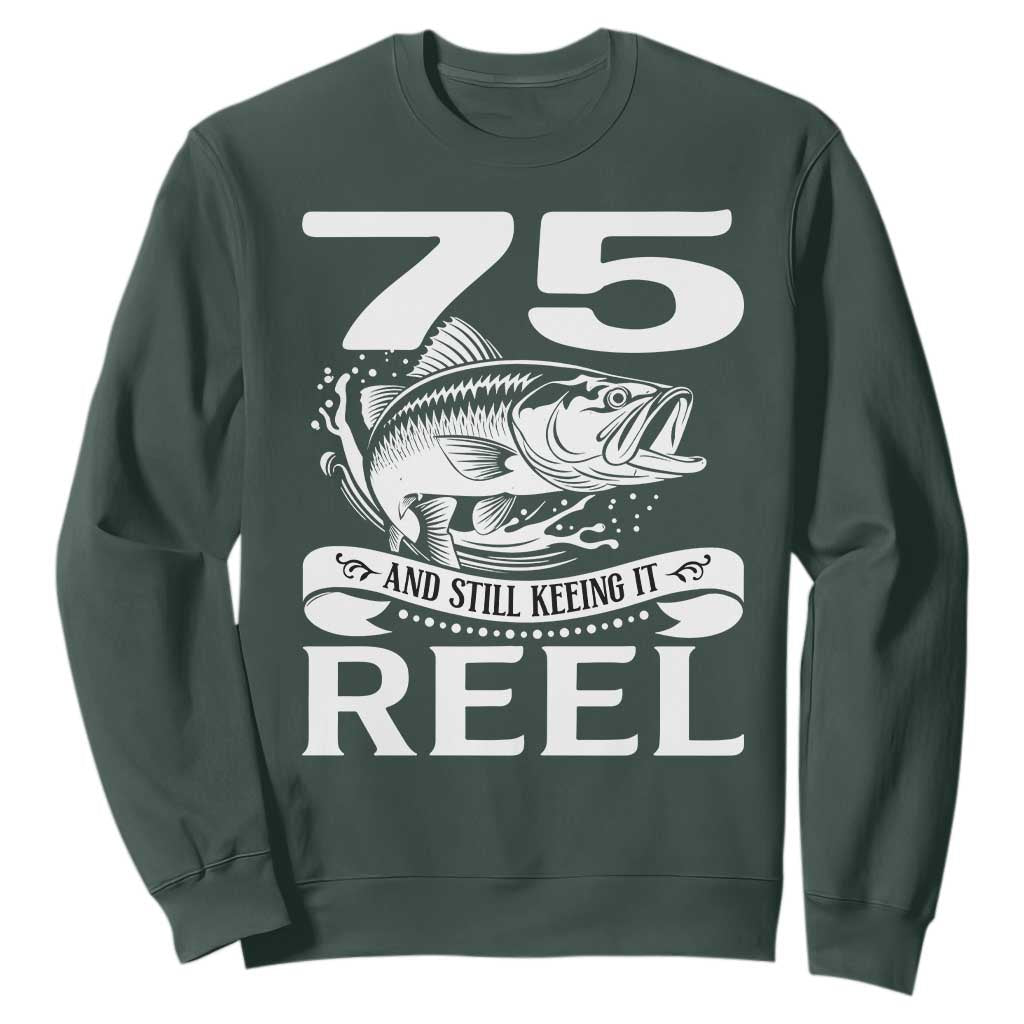 Still Keeping It Reel At 75 Sweatshirt Fisherman Birthday Gift TS12 Dark Forest Green Print Your Wear