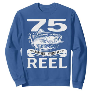 Still Keeping It Reel At 75 Sweatshirt Fisherman Birthday Gift TS12 Royal Blue Print Your Wear