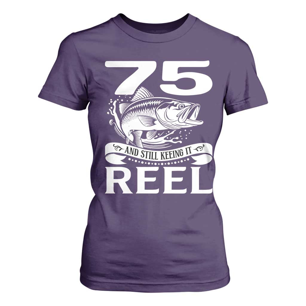 Still Keeping It Reel At 75 T Shirt For Women Fisherman Birthday Gift TS12 Purple Print Your Wear