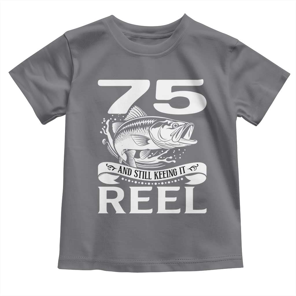 Still Keeping It Reel At 75 Toddler T Shirt Fisherman Birthday Gift TS12 Charcoal Print Your Wear
