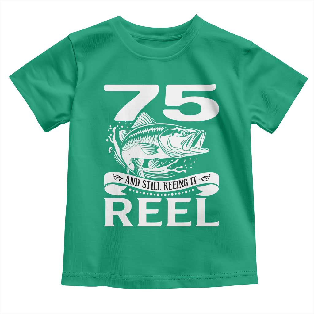Still Keeping It Reel At 75 Toddler T Shirt Fisherman Birthday Gift TS12 Irish Green Print Your Wear