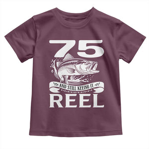 Still Keeping It Reel At 75 Toddler T Shirt Fisherman Birthday Gift TS12 Maroon Print Your Wear