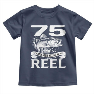 Still Keeping It Reel At 75 Toddler T Shirt Fisherman Birthday Gift TS12 Navy Print Your Wear