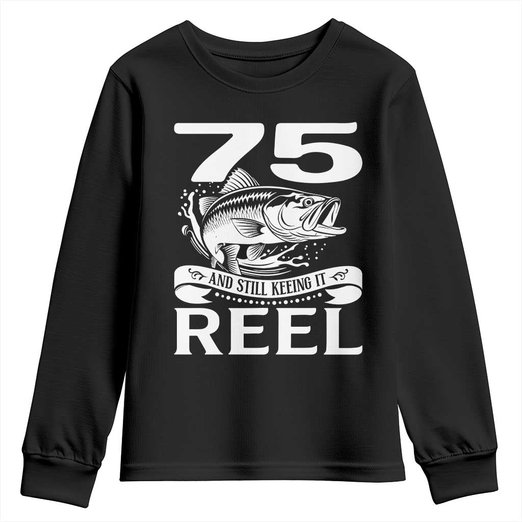 Still Keeping It Reel At 75 Youth Sweatshirt Fisherman Birthday Gift TS12 Black Print Your Wear