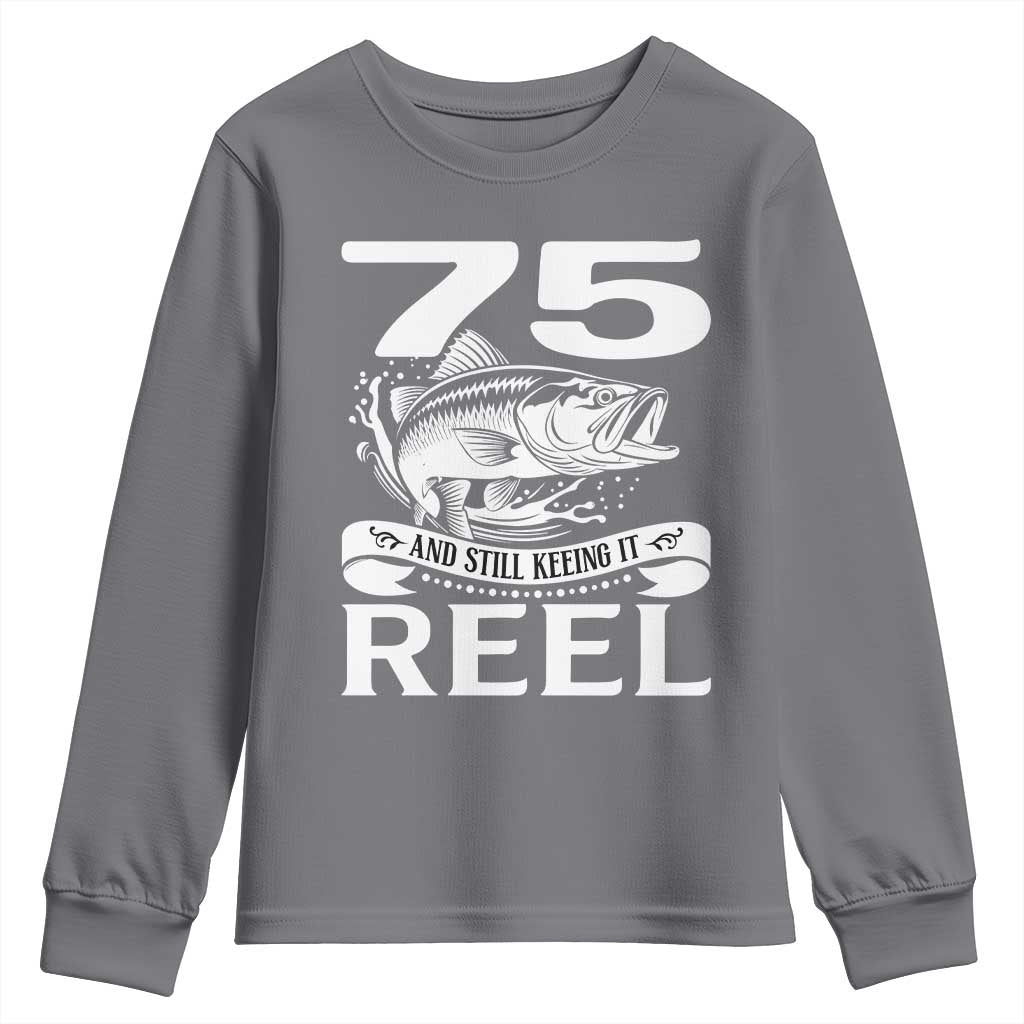 Still Keeping It Reel At 75 Youth Sweatshirt Fisherman Birthday Gift TS12 Charcoal Print Your Wear