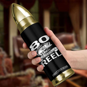 Still Keeping It Reel At 80 Bullet Tumbler Fisherman Birthday Gift TS12 Print Your Wear