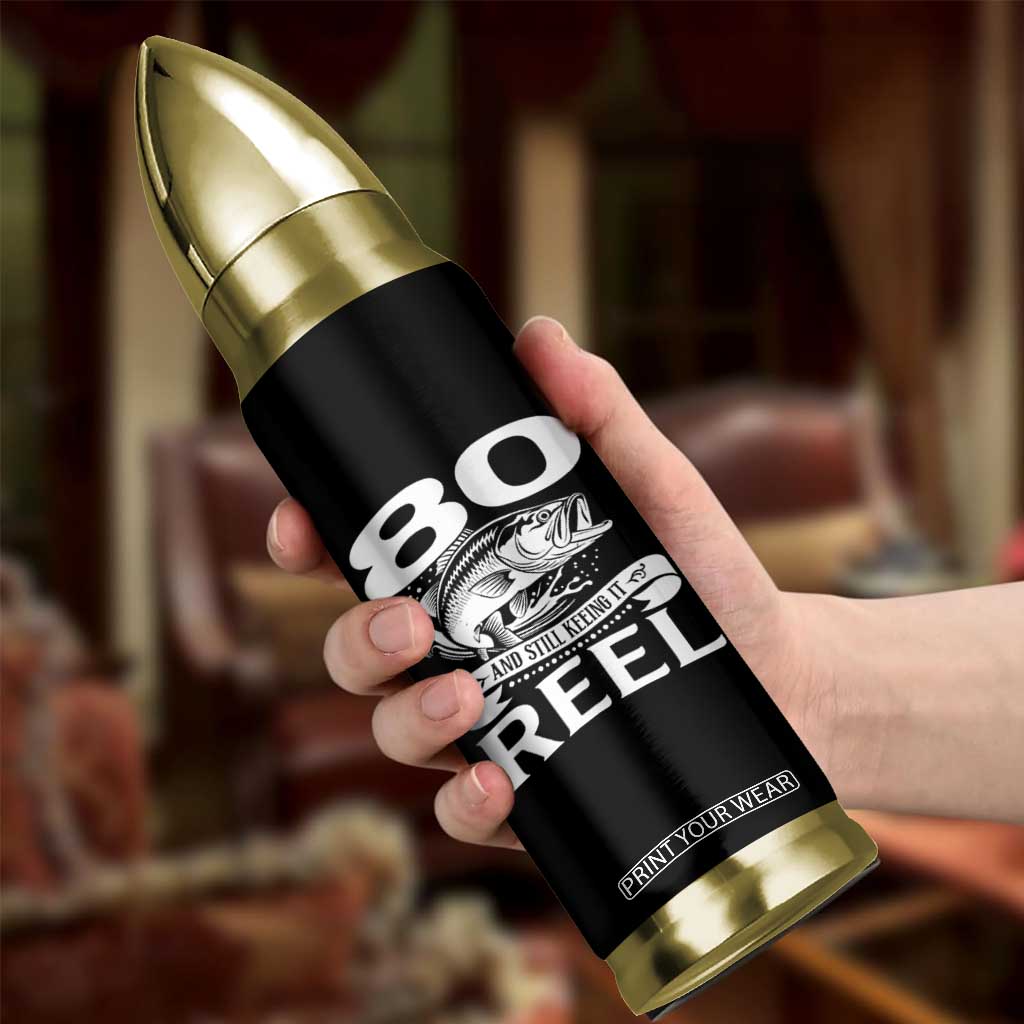 Still Keeping It Reel At 80 Bullet Tumbler Fisherman Birthday Gift TS12 Print Your Wear