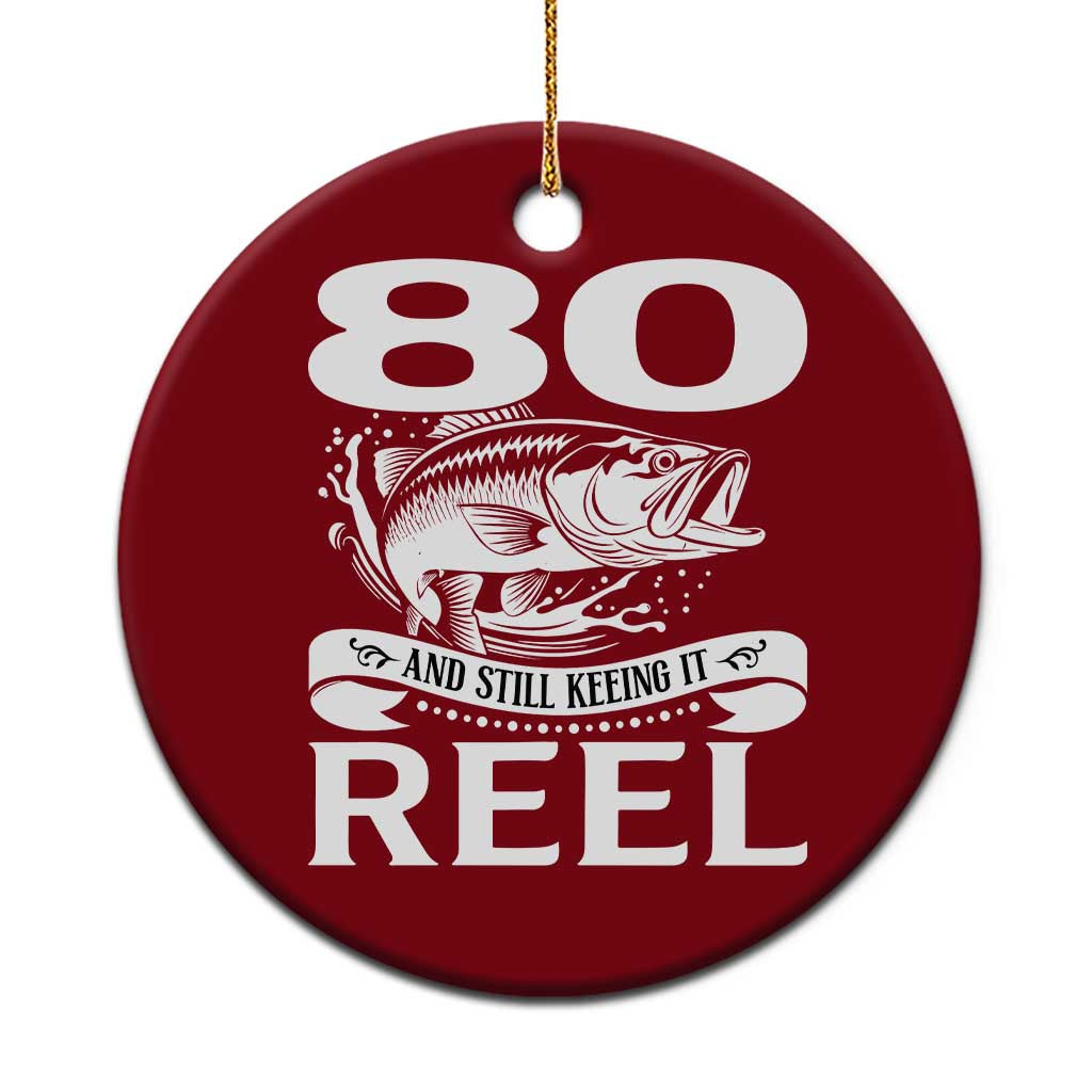 Still Keeping It Reel At 80 Ceramic Ornament Fisherman Birthday Gift TS12 1pc Red Print Your Wear