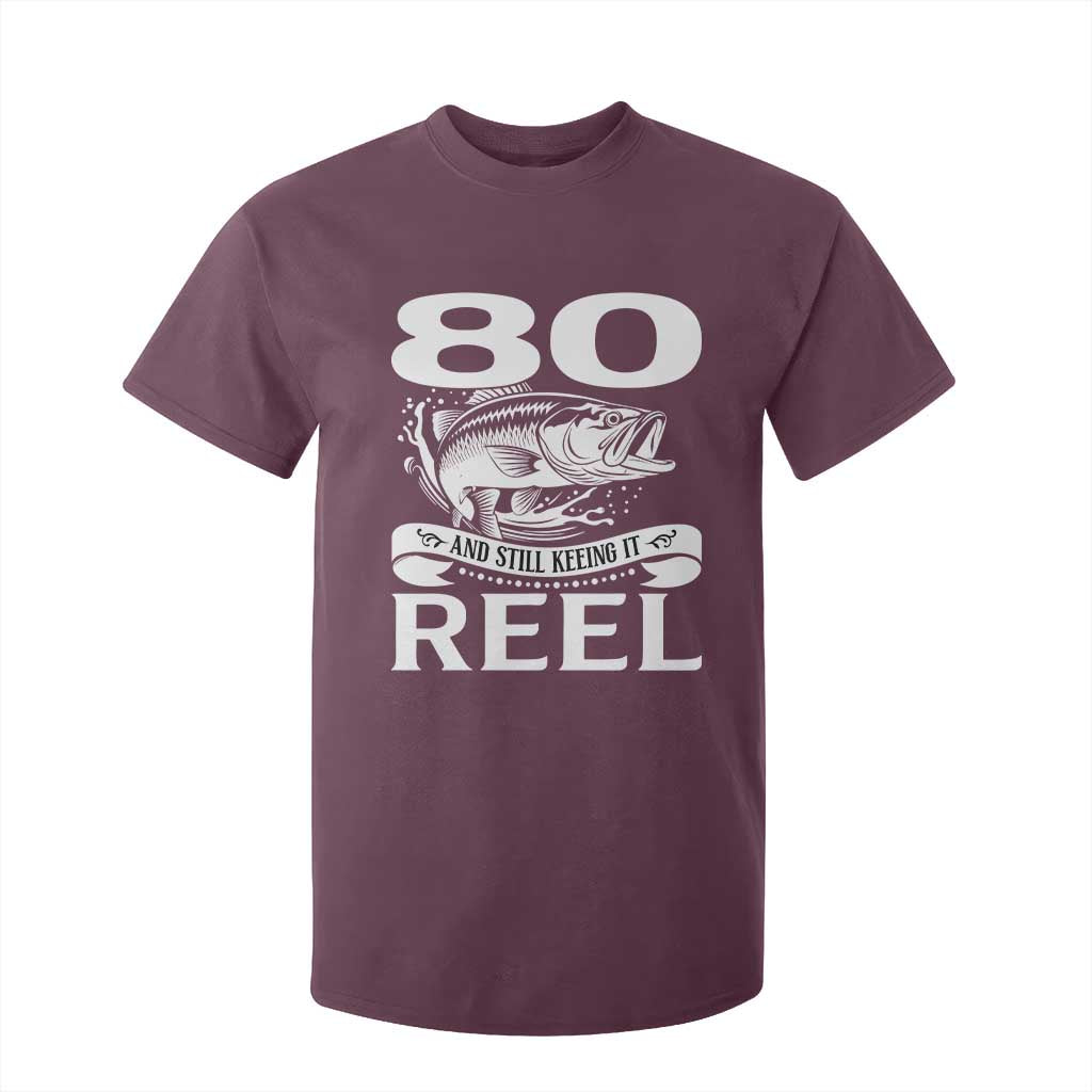 Still Keeping It Reel At 80 T Shirt For Kid Fisherman Birthday Gift TS12 Maroon Print Your Wear