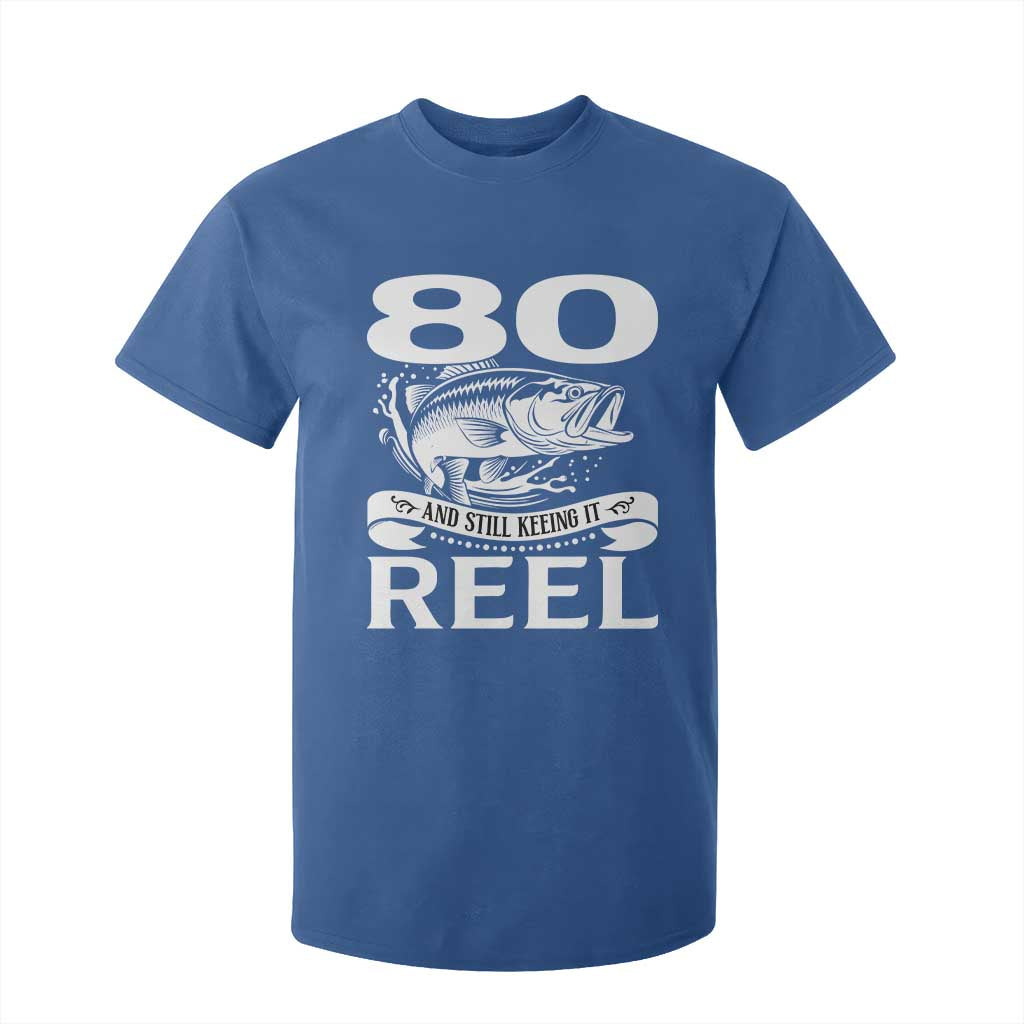 Still Keeping It Reel At 80 T Shirt For Kid Fisherman Birthday Gift TS12 Royal Blue Print Your Wear
