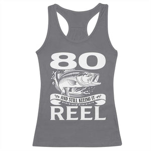 Still Keeping It Reel At 80 Racerback Tank Top Fisherman Birthday Gift TS12 Charcoal Print Your Wear