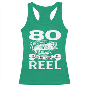 Still Keeping It Reel At 80 Racerback Tank Top Fisherman Birthday Gift TS12 Irish Green Print Your Wear