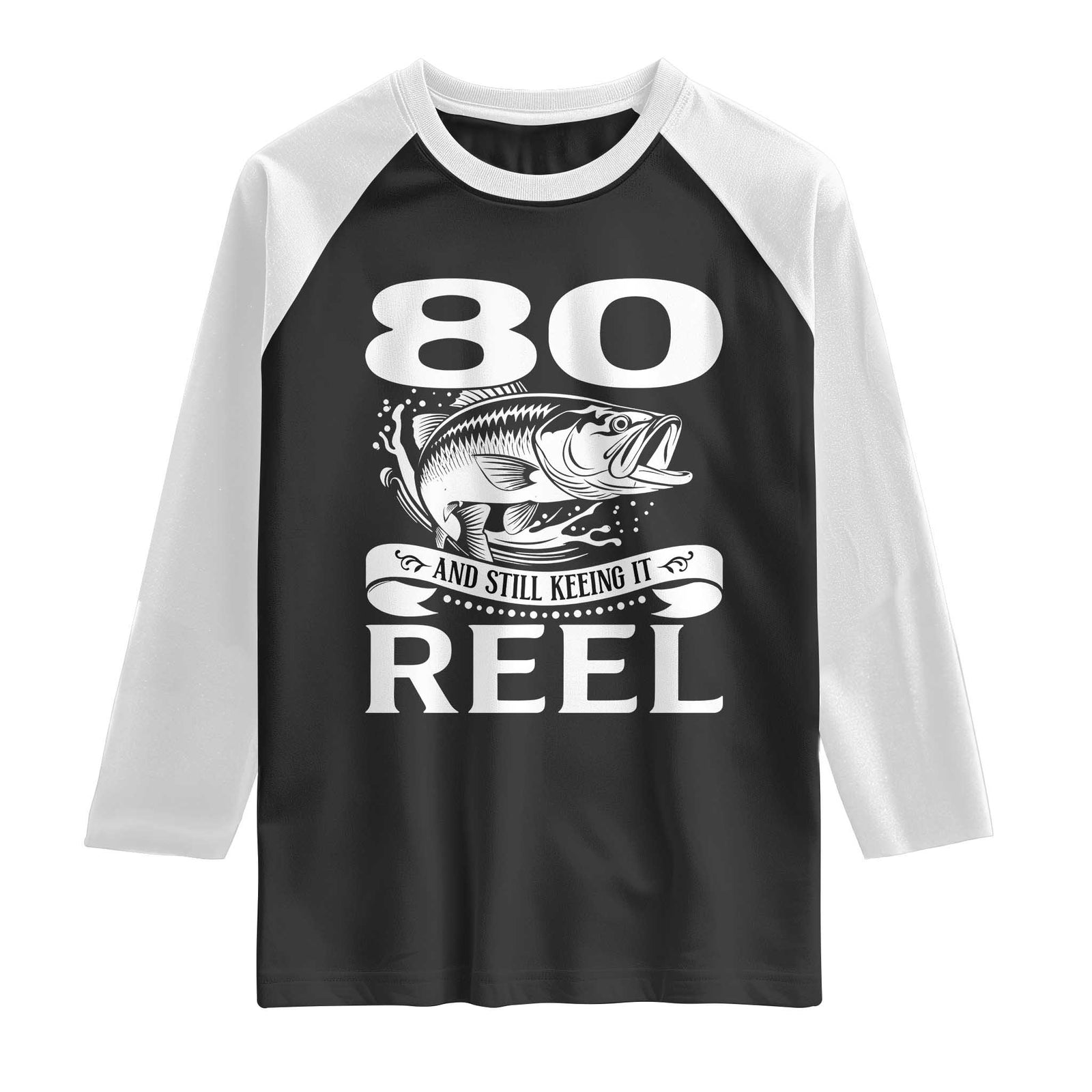 Still Keeping It Reel At 80 Raglan Shirt Fisherman Birthday Gift TS12 Black White Print Your Wear