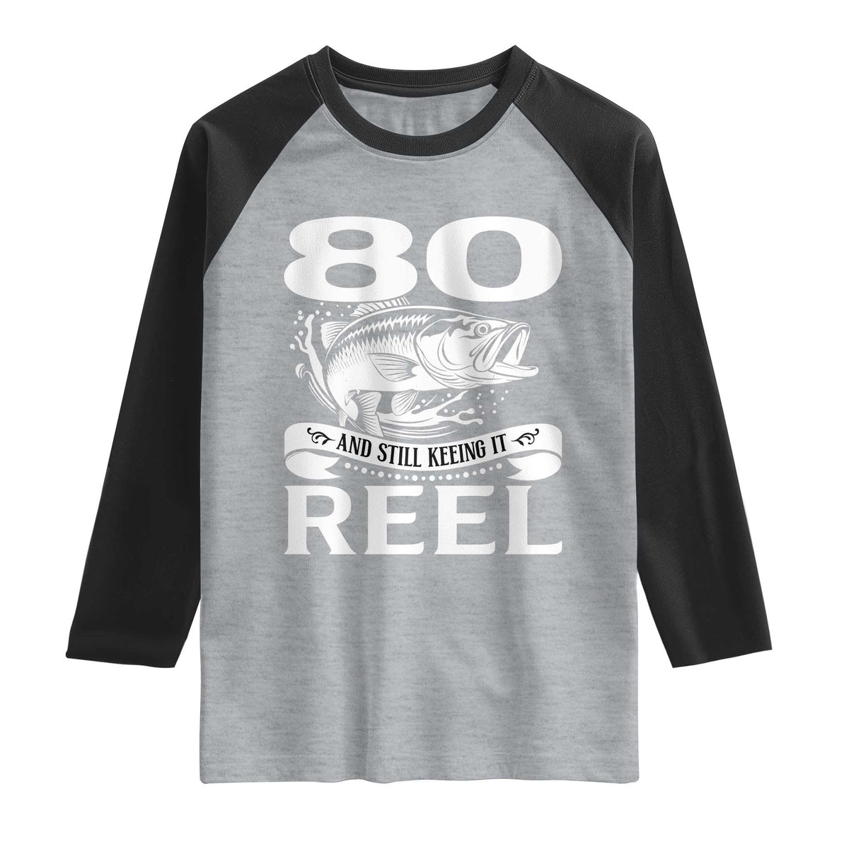 Still Keeping It Reel At 80 Raglan Shirt Fisherman Birthday Gift TS12 Heather Gray Black Print Your Wear