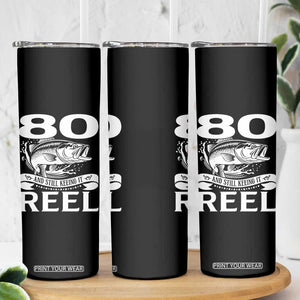 Still Keeping It Reel At 80 Skinny Tumbler Fisherman Birthday Gift TS12 Print Your Wear