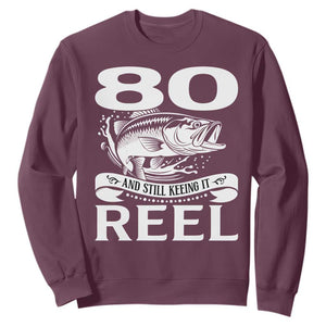 Still Keeping It Reel At 80 Sweatshirt Fisherman Birthday Gift TS12 Maroon Print Your Wear