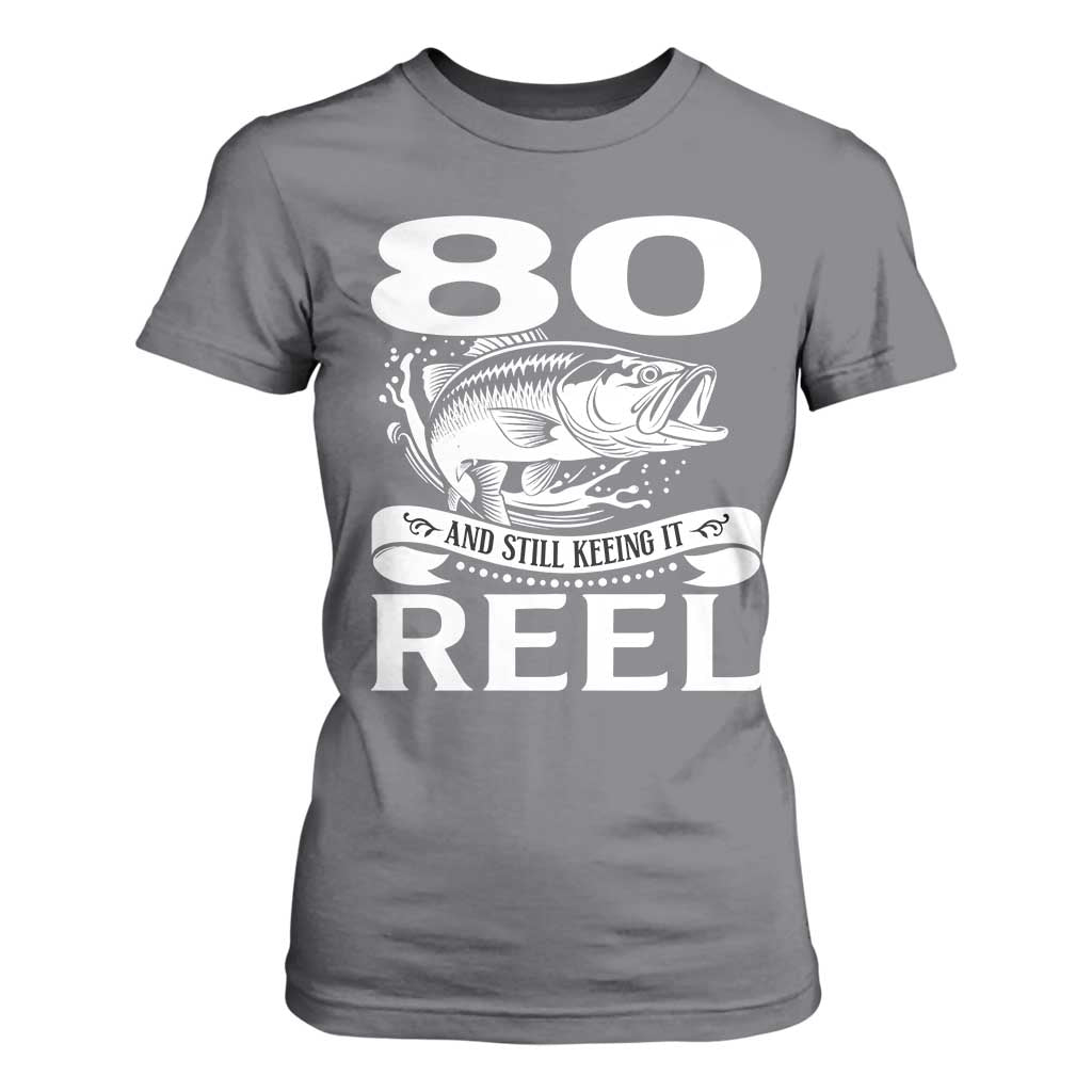 Still Keeping It Reel At 80 T Shirt For Women Fisherman Birthday Gift TS12 Charcoal Print Your Wear