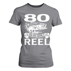 Still Keeping It Reel At 80 T Shirt For Women Fisherman Birthday Gift TS12 Charcoal Print Your Wear
