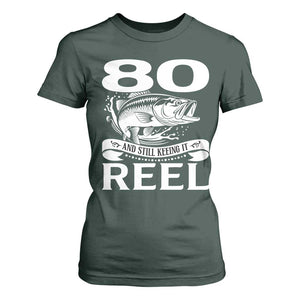 Still Keeping It Reel At 80 T Shirt For Women Fisherman Birthday Gift TS12 Dark Forest Green Print Your Wear