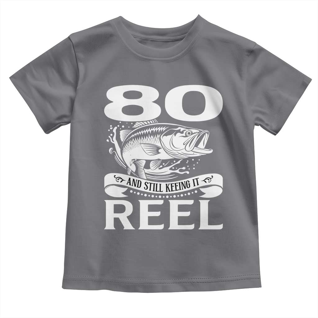 Still Keeping It Reel At 80 Toddler T Shirt Fisherman Birthday Gift TS12 Charcoal Print Your Wear