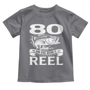 Still Keeping It Reel At 80 Toddler T Shirt Fisherman Birthday Gift TS12 Charcoal Print Your Wear