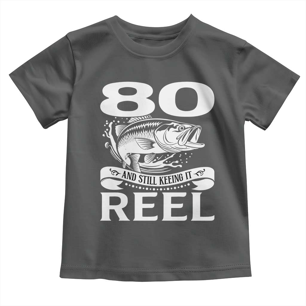 Still Keeping It Reel At 80 Toddler T Shirt Fisherman Birthday Gift TS12 Dark Heather Print Your Wear