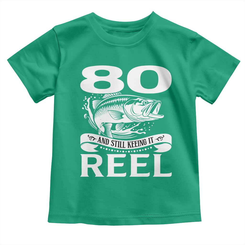 Still Keeping It Reel At 80 Toddler T Shirt Fisherman Birthday Gift TS12 Irish Green Print Your Wear