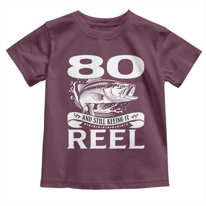 Still Keeping It Reel At 80 Toddler T Shirt Fisherman Birthday Gift TS12 Maroon Print Your Wear
