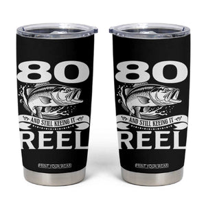 Still Keeping It Reel At 80 Tumbler Cup Fisherman Birthday Gift TS12 Black Print Your Wear