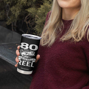 Still Keeping It Reel At 80 Tumbler Cup Fisherman Birthday Gift TS12 Print Your Wear