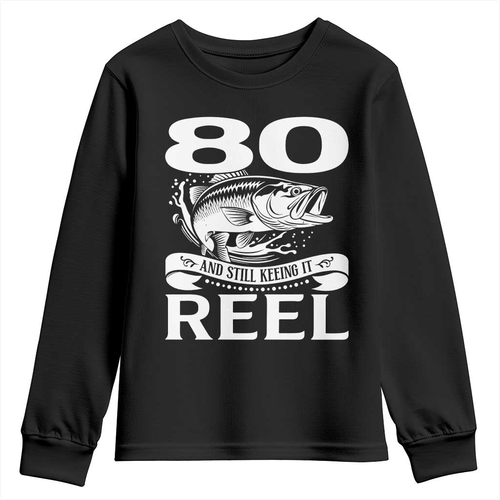 Still Keeping It Reel At 80 Youth Sweatshirt Fisherman Birthday Gift TS12 Black Print Your Wear