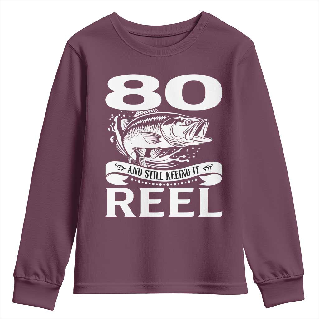 Still Keeping It Reel At 80 Youth Sweatshirt Fisherman Birthday Gift TS12 Maroon Print Your Wear
