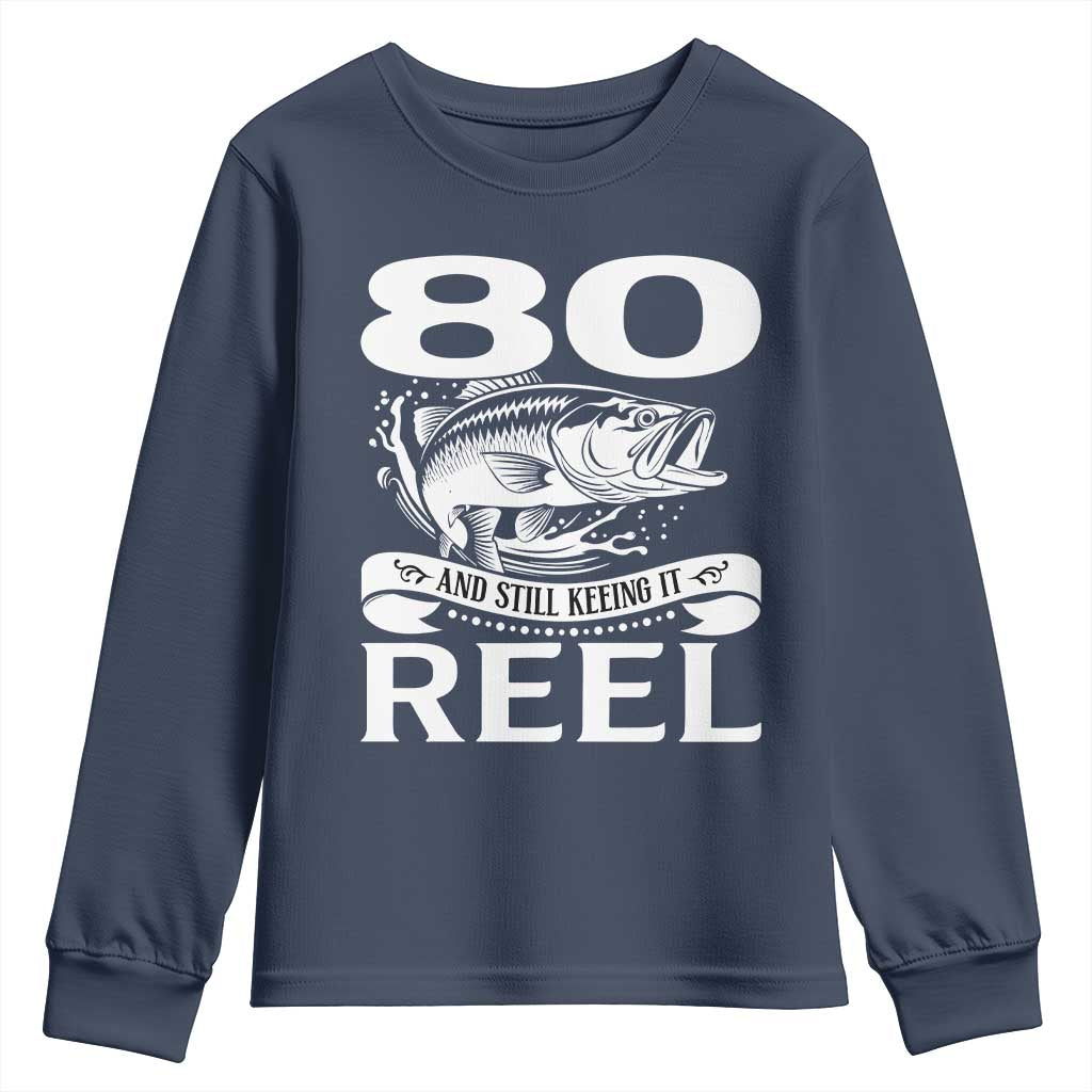 Still Keeping It Reel At 80 Youth Sweatshirt Fisherman Birthday Gift TS12 Navy Print Your Wear