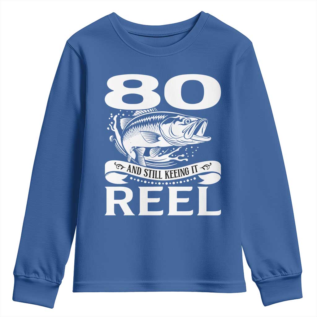 Still Keeping It Reel At 80 Youth Sweatshirt Fisherman Birthday Gift TS12 Royal Blue Print Your Wear