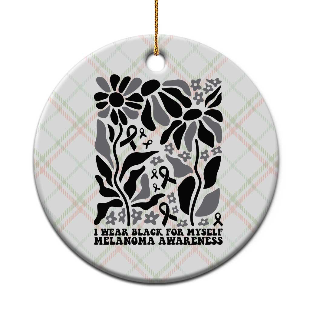 Melanoma Awareness Ceramic Ornament I Wear Black For Myself Skin Cancer Survivor TS12 1pc Christmas Plaid Print Your Wear