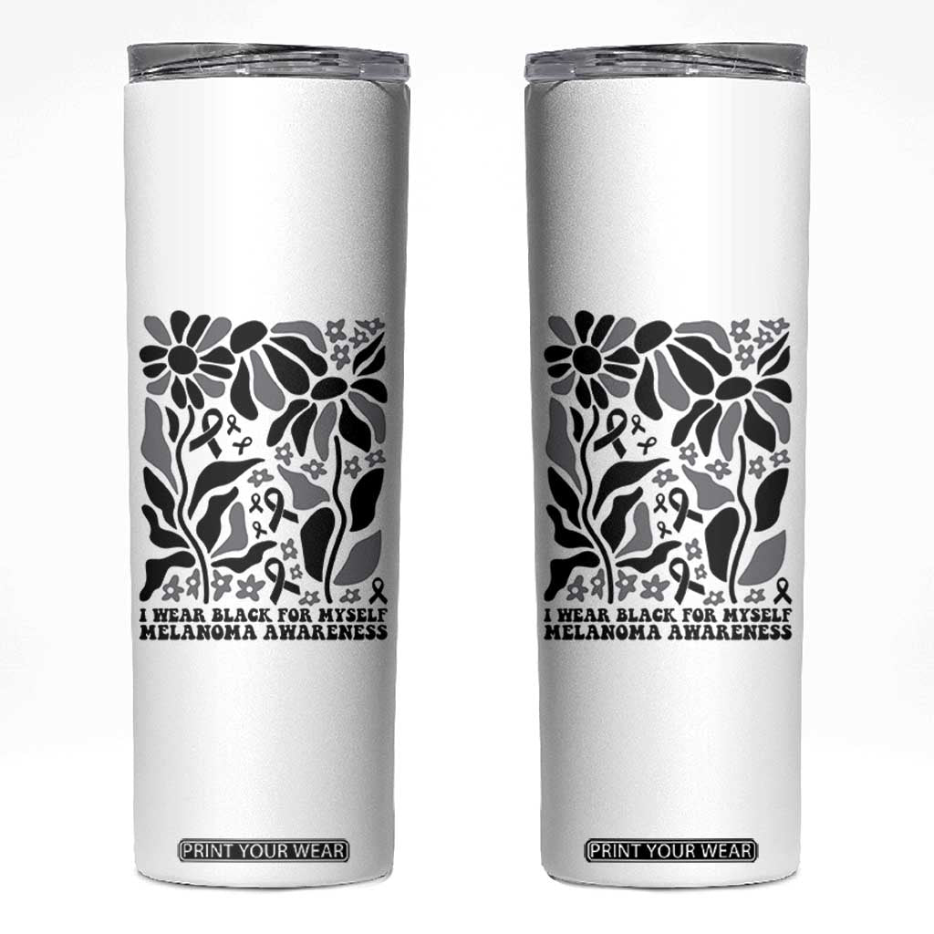 Melanoma Awareness Skinny Tumbler I Wear Black For Myself Skin Cancer Survivor TS12 White Print Your Wear