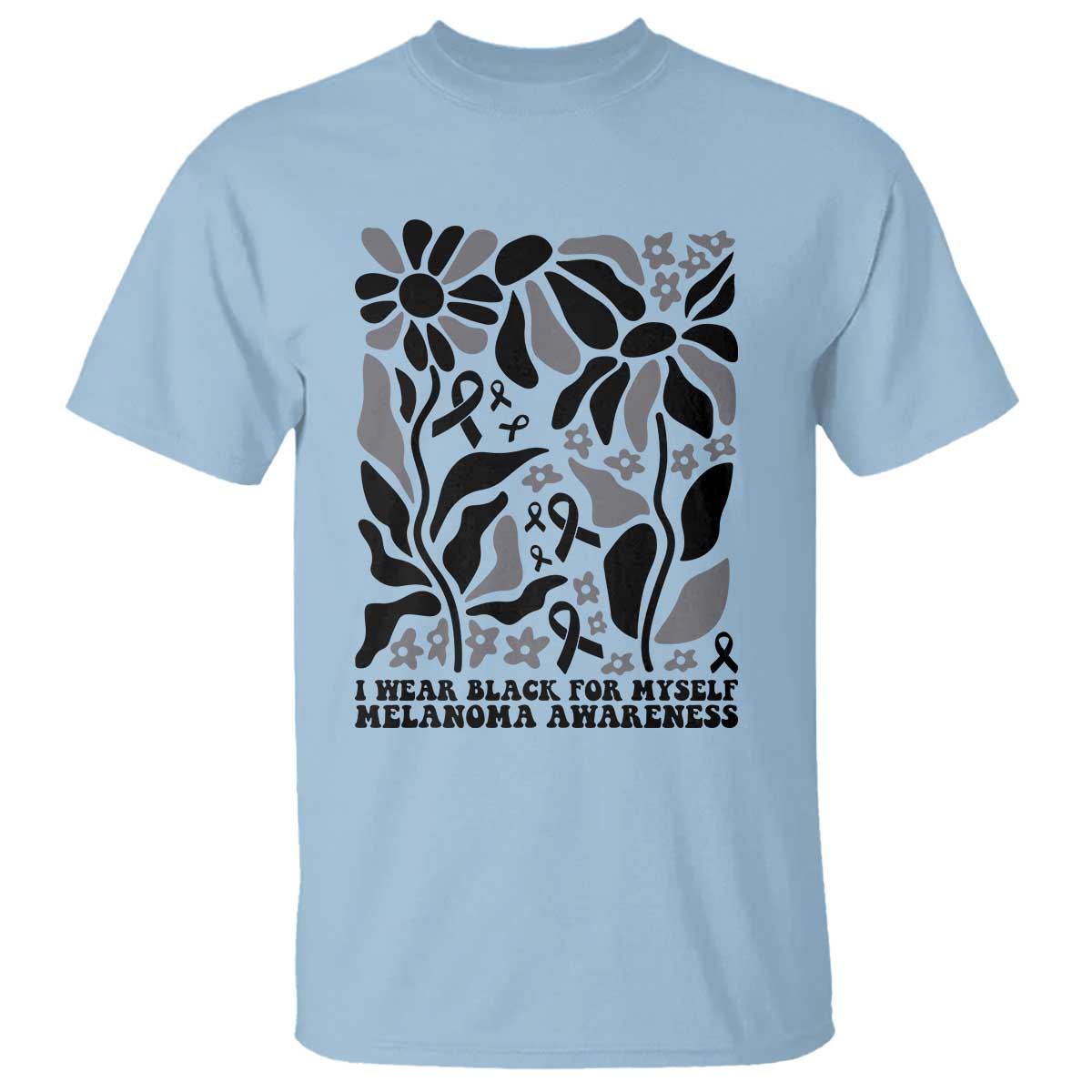 Melanoma Awareness T Shirt I Wear Black For Myself Skin Cancer Survivor TS12 Light Blue Print Your Wear