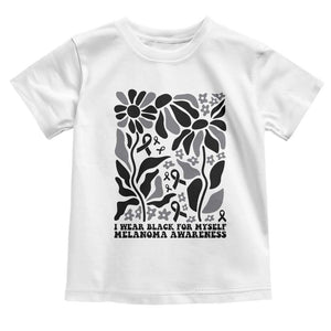 Melanoma Awareness Toddler T Shirt I Wear Black For Myself Skin Cancer Survivor TS12 White Print Your Wear