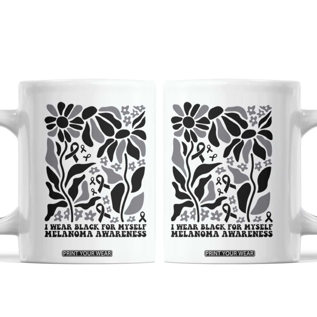 Melanoma Awareness Coffee Mug I Wear Black For Myself Skin Cancer Survivor TS12 White Print Your Wear
