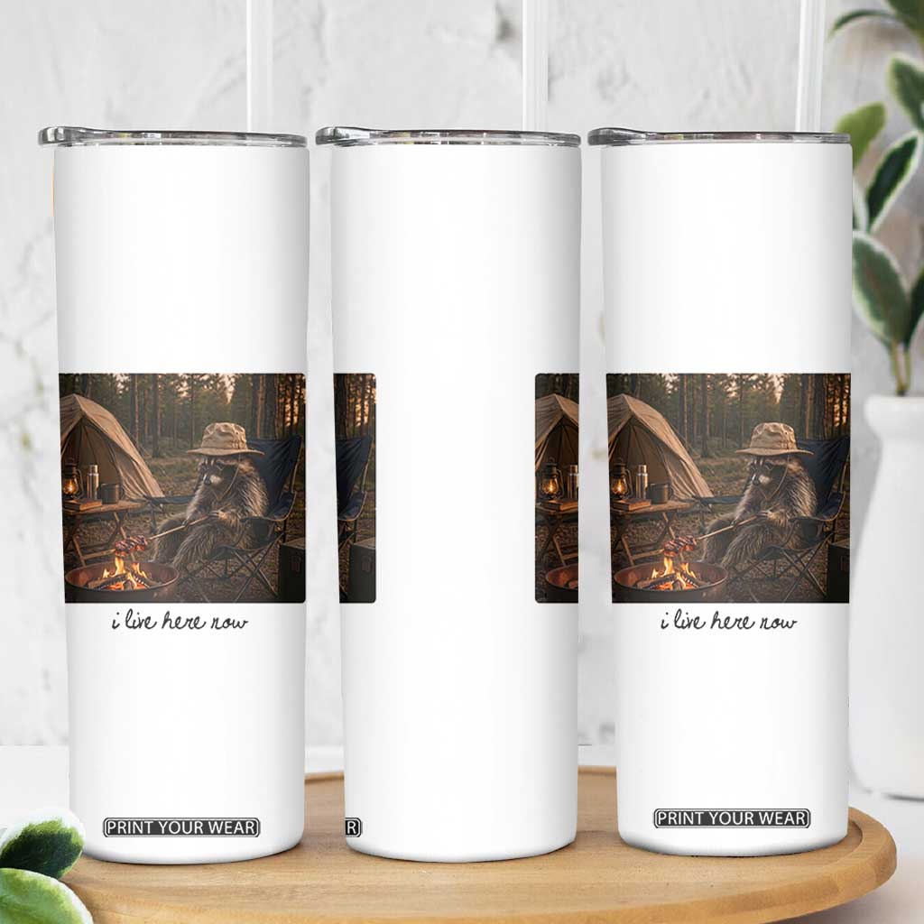 Funny Camping Raccoon Skinny Tumbler I Live Here Now Outdoor Lover