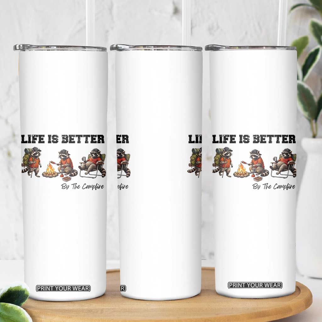 Funny Camping Raccoon Skinny Tumbler Life Is Better By The Campfire