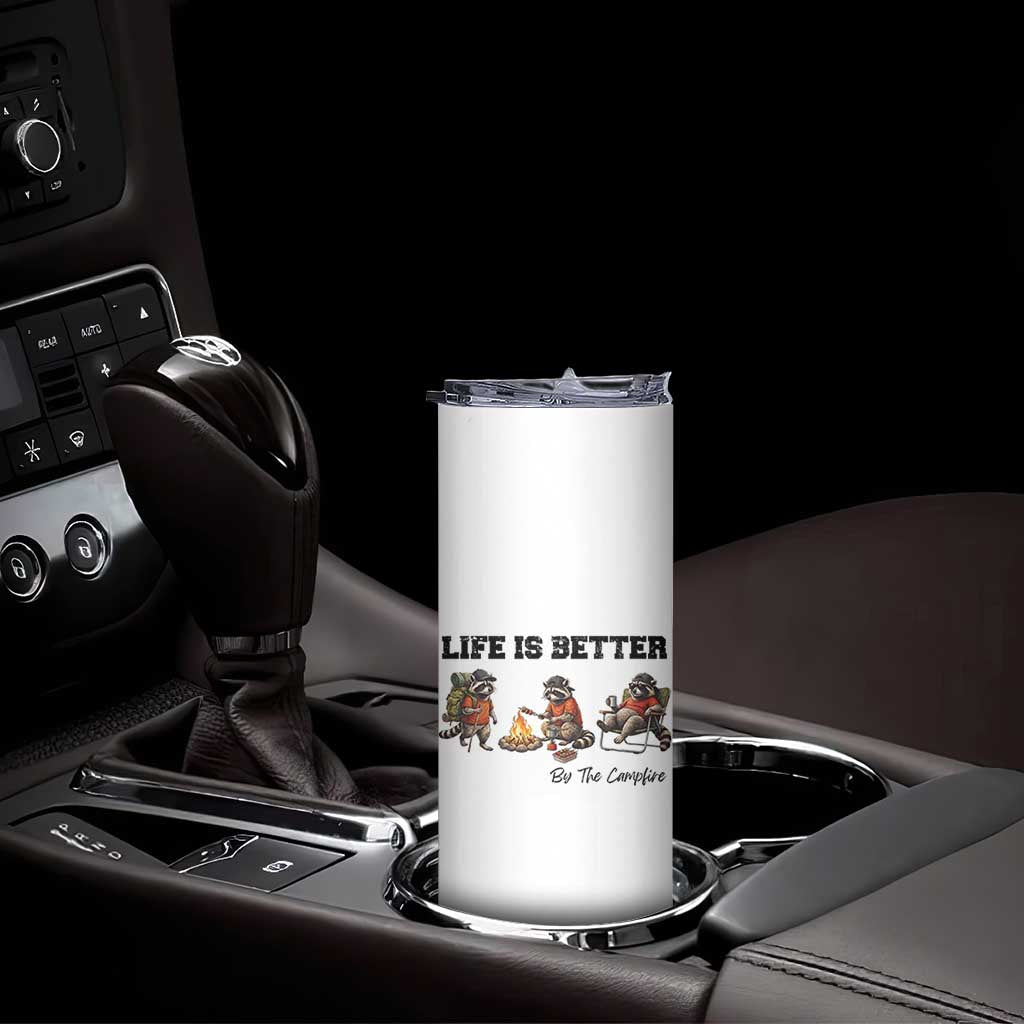 Funny Camping Raccoon Skinny Tumbler Life Is Better By The Campfire