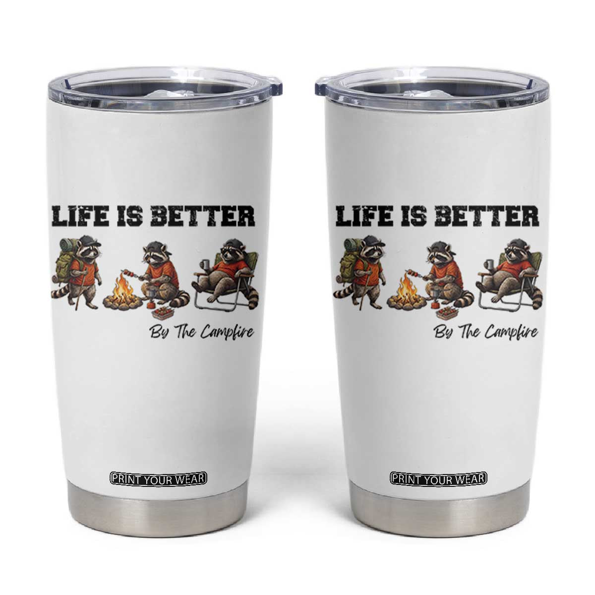 Funny Camping Raccoon Tumbler Cup Life Is Better By The Campfire TS12 White Print Your Wear