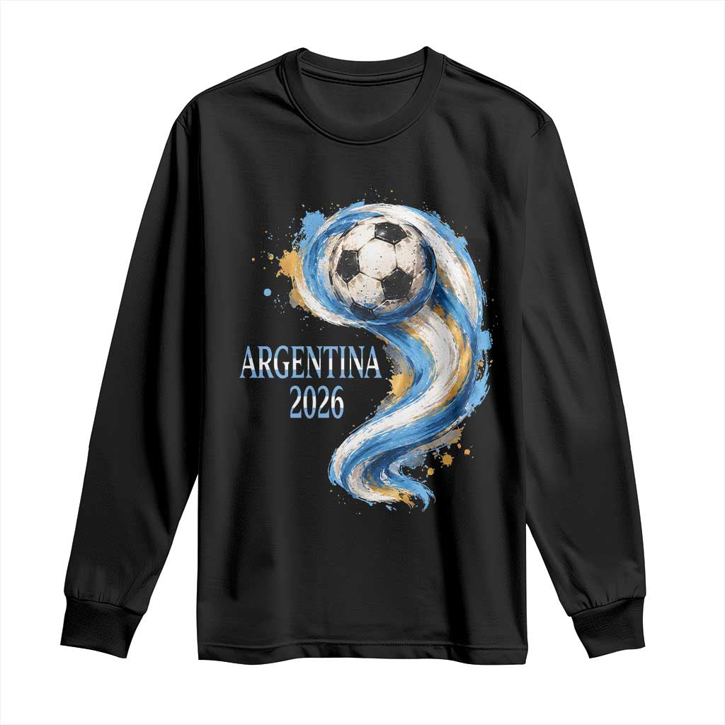 Argentina 2026 Soccer Fan Long Sleeve Shirt Proud Football Flag Supporter