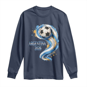 Argentina 2026 Soccer Fan Long Sleeve Shirt Proud Football Flag Supporter