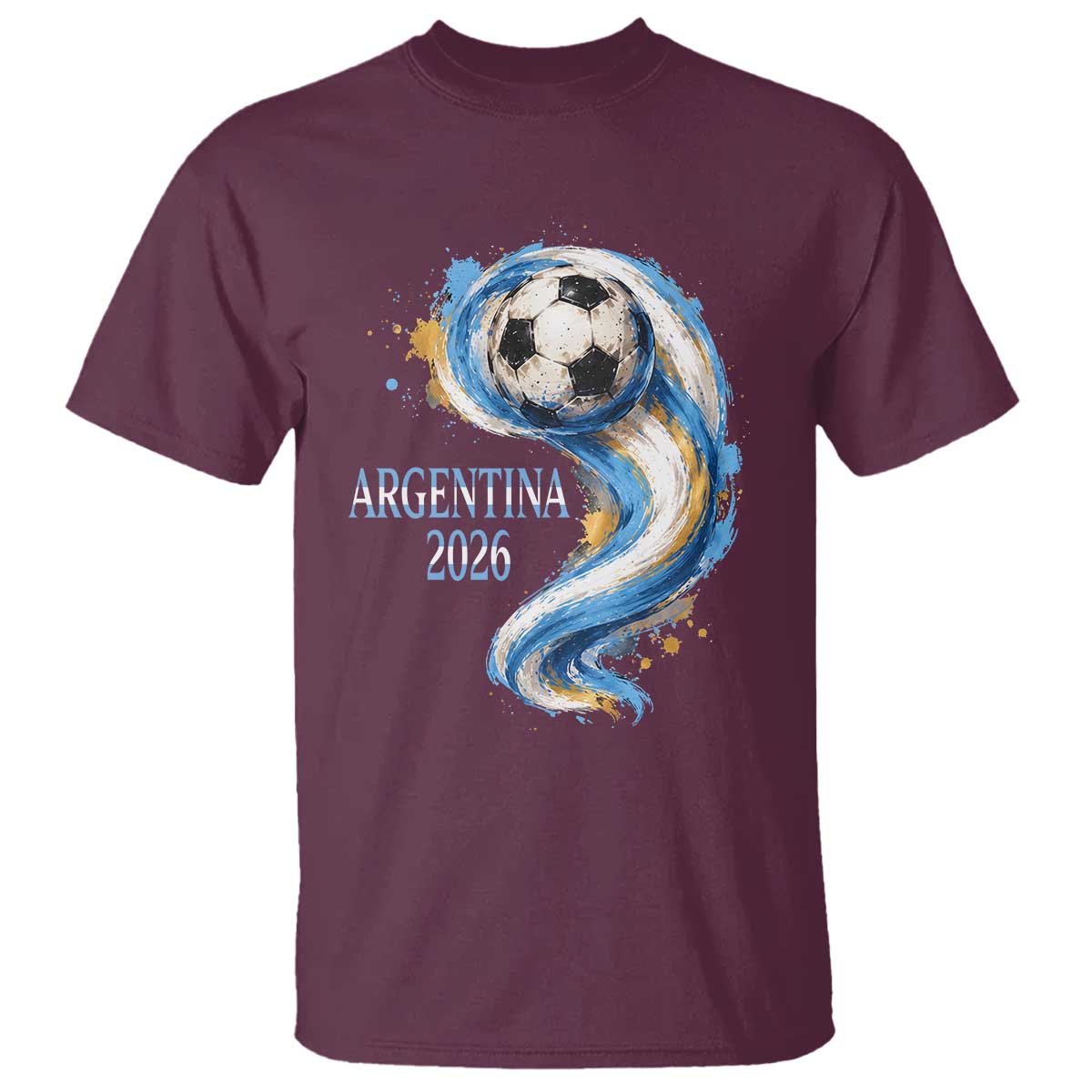 Argentina 2026 Soccer Fan T Shirt Proud Football Flag Supporter TS12 Maroon Print Your Wear