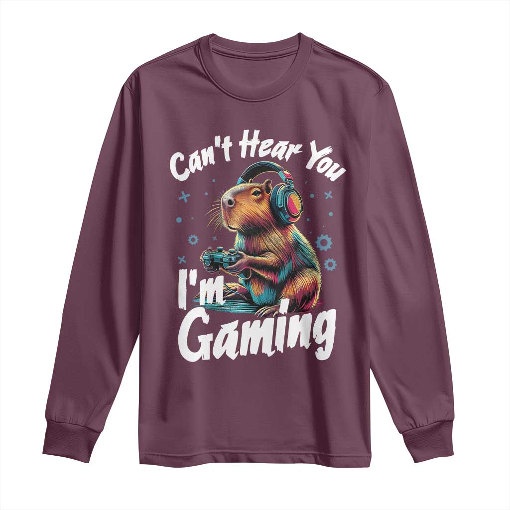 Funny Gamer Capybara Long Sleeve Shirt Can Not Hear You I Am Gaming TS12 Maroon Print Your Wear