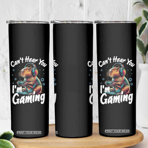 Funny Gamer Capybara Skinny Tumbler Can Not Hear You I Am Gaming TS12 Print Your Wear